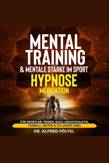 Mentaltraining & mentale Stärke im Sport - Hypnose Meditation - Für Sportler: Tennis Golf Leichtathletik Fußball Reiten & Co (Angst ade) - cover