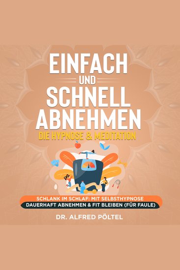 Einfach und schnell abnehmen - die Hypnose & Meditation - Schlank im Schlaf: Mit Selbsthypnose dauerhaft abnehmen & fit bleiben (für Faule) - cover
