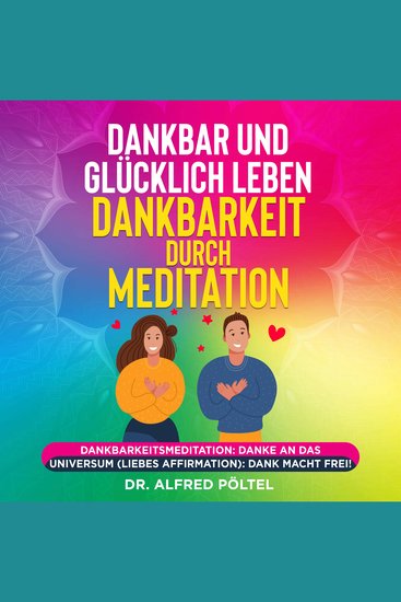 Dankbar und glücklich leben - Dankbarkeit durch Meditation - Dankbarkeitsmeditation: Danke an das Universum (Liebes Affirmation) - cover