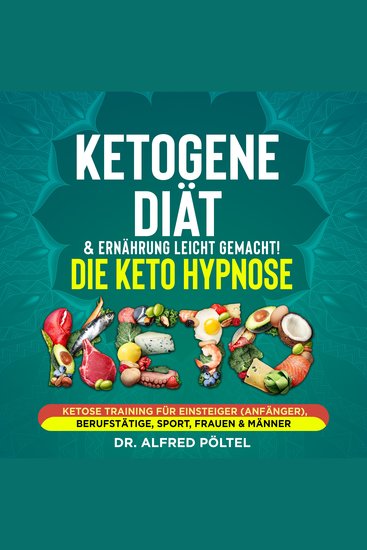 Ketogene Diät & Ernährung leicht gemacht! Die Keto Hypnose - Ketose Training für Einsteiger (Anfänger) Berufstätige Sport Frauen & Männer - cover