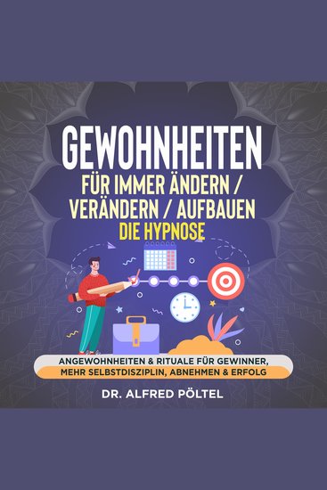 Gewohnheiten für immer ändern verändern aufbauen - die Hypnose - Angewohnheiten & Rituale für Gewinner mehr Selbstdisziplin Abnehmen & Erfolg - cover
