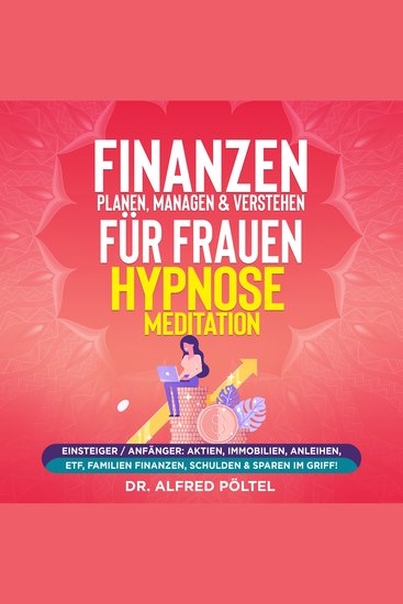 Finanzen planen managen & verstehen für Frauen - Hypnose Meditation - Einsteiger Anfänger: Aktien Immobilien Anleihen ETF Familien Finanzen Schulden - cover