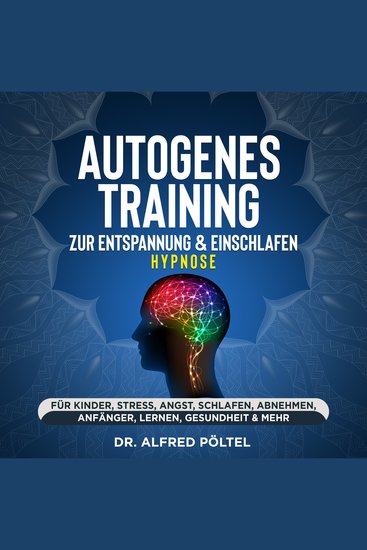 Autogenes Training zur Entspannung & Einschlafen - Hypnose - Für Kinder Stress Angst Schlafen Abnehmen Anfänger Lernen Gesundheit & mehr - cover