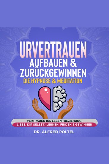 Urvertrauen aufbauen & zurückgewinnen - Die Hypnose & Meditation - Vertrauen ins Leben (Beziehung Liebe dir selbst) lernen finden & gewinnen - cover