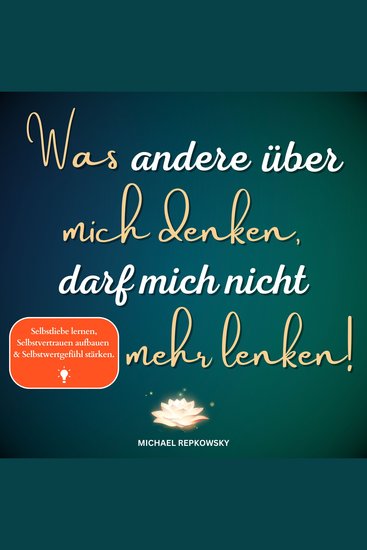 Was andere über mich denken darf mich nicht mehr lenken! - Selbstliebe lernen Selbstvertrauen aufbauen & Selbstwertgefühl stärken - cover