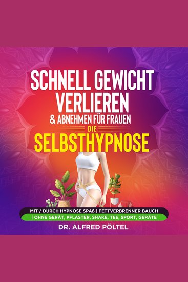 Schnell Gewicht verlieren & abnehmen für Frauen - die Selbsthypnose - Mit durch Hypnose Spaß | Fettverbrenner Bauch | ohne Gerät Pflaster Shake - cover
