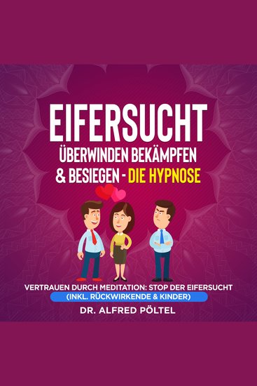 Eifersucht überwinden bekämpfen & besiegen - die Hypnose - Vertrauen durch Meditation: Stop der Eifersucht (inkl rückwirkende & Kinder) - cover