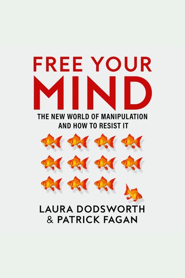 Free Your Mind: The new world of manipulation and how to resist it - cover