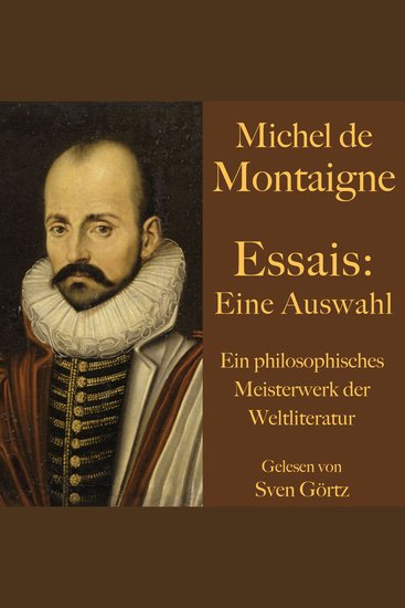 Michel de Montaigne: Essais Eine Auswahl - Ein philosophisches Meisterwerk der Weltliteratur - cover