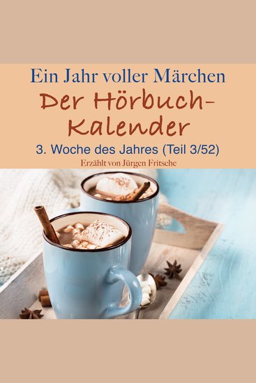Ein Jahr voller Märchen: Der Hörbuch-Kalender - 3 Woche des Jahres Januar (Teil 3 52) - cover