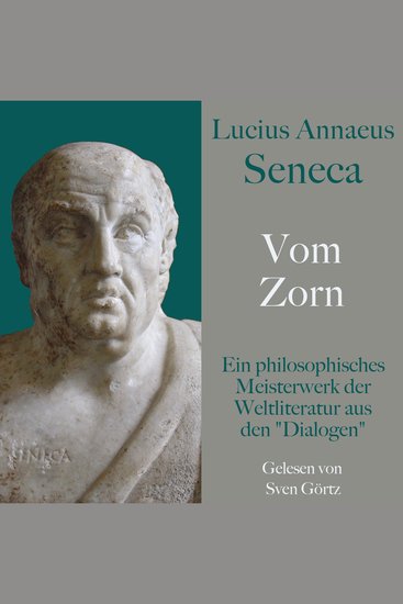 Lucius Annaeus Seneca: Vom Zorn – De ira - Ein philosophisches Meisterwerk der Weltliteratur aus den "Dialogen" - cover