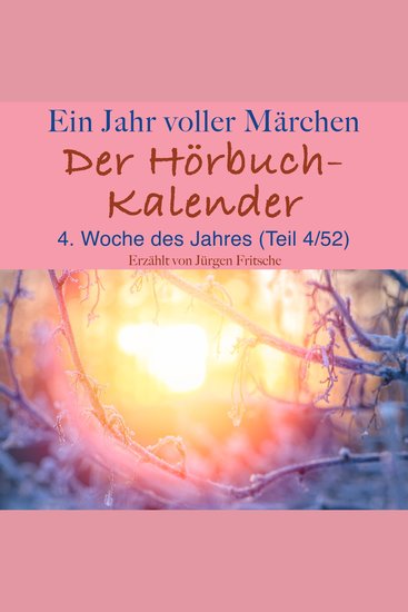 Ein Jahr voller Märchen: Der Hörbuch-Kalender - 4 Woche des Jahres Januar (Teil 4 52) - cover