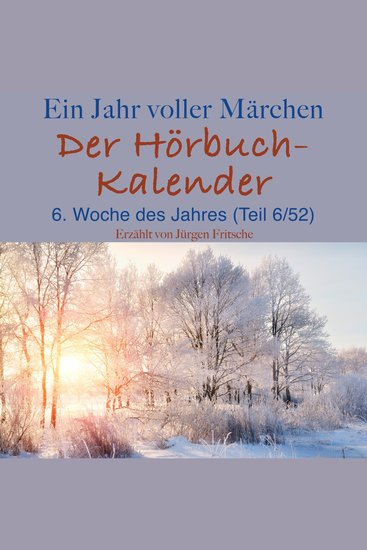 Ein Jahr voller Märchen: Der Hörbuch-Kalender - 6 Woche des Jahres Februar (Teil 6 52) - cover