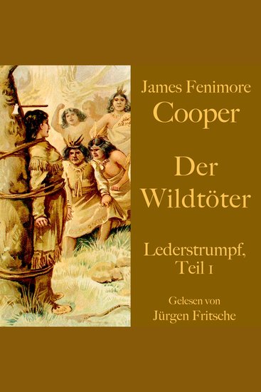 James Fenimore Cooper: Der Wildtöter - Lederstrumpf Teil 1 Eine Abenteuergeschichte - cover
