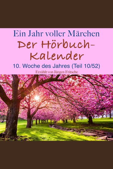 Ein Jahr voller Märchen: Der Hörbuch-Kalender - 10 Woche des Jahres März (Teil 10 52) - cover