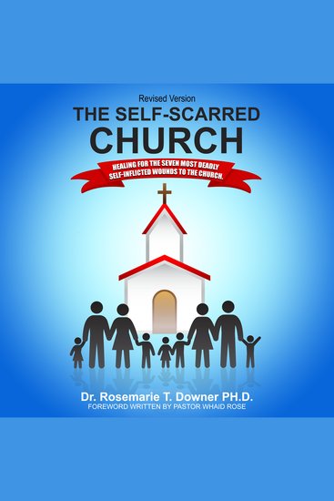 The Self-Scarred Church - Healing for the Seven Most Damaging Self-Inflicted Wounds to the Church - cover