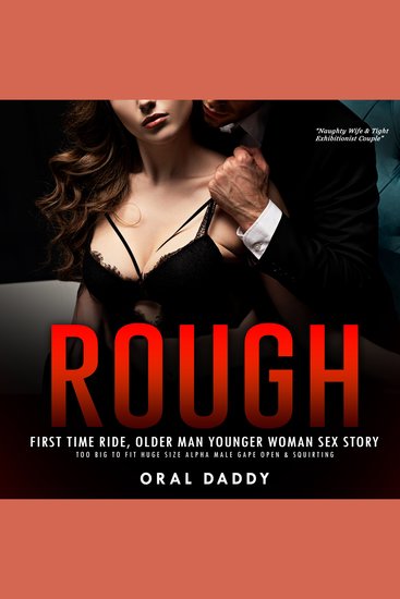 Rough First Time Ride Older Man Younger Woman Sex Story - Too Big to Fit Huge Size Alpha Male Gape Open & Squirting - cover