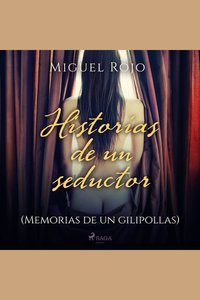 Historias de un seductor (Memorias de un gilipollas)