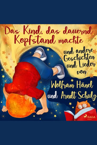 "Das Kind das dauernd Kopfstand machte" und andere Geschichten und Lieder von Wolfram Hänel und Arndt Schulz - cover