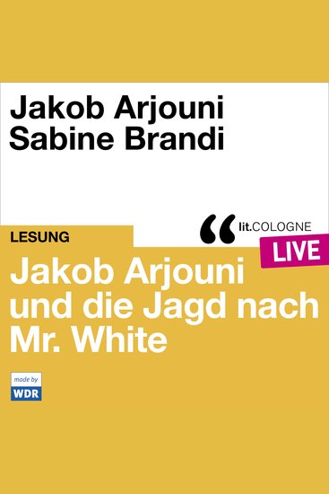 Jakob Arjouni und die Jagd nach Mr White - litCOLOGNE live (Ungekürzt) - cover