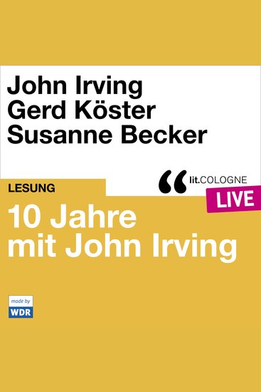 10 Jahre litCOLOGNE mit John Irving - litCOLOGNE live (Ungekürzt) - cover