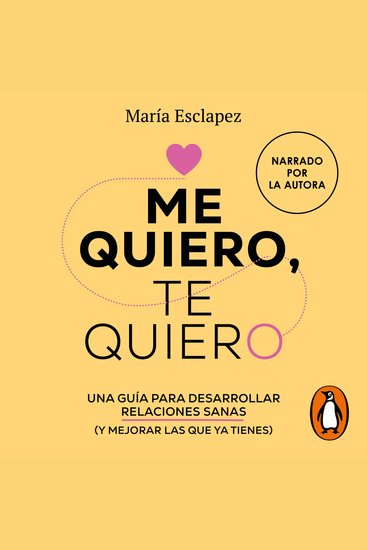 Me quiero te quiero - Una guía para desarrollar relaciones sanas (y mejorar las que ya tienes) - cover