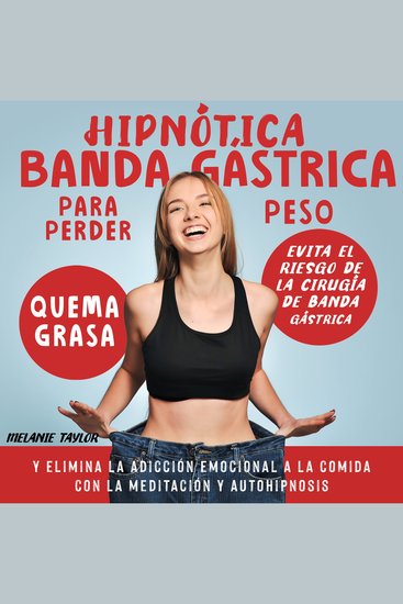 Hipnótica Banda Gástrica Para Perder Peso - Evita el riesgo de la cirugía de banda gástrica quema grasa y elimina la adicción emocional a la comida con la meditación y autohipnosis - cover
