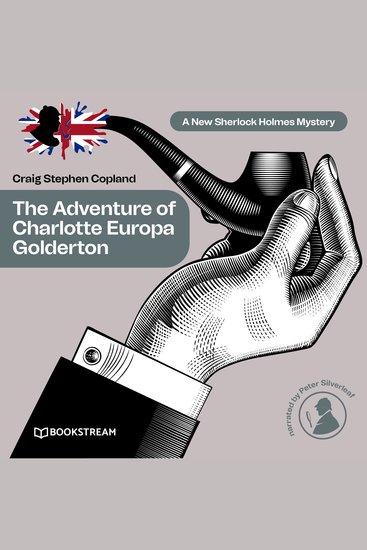 Adventure of Charlotte Europa Golderton The - A New Sherlock Holmes Mystery Episode 34 (Unabridged) - cover