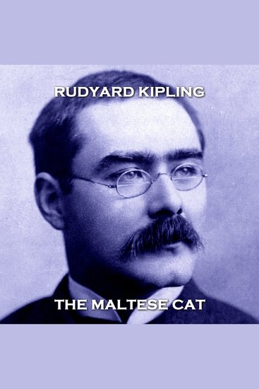 The Maltese Cat - Celebrated author of The Jungle Book Kipling brings another marvellous story from the perspective of an animal this time about a game of polo set in India during British rule - cover