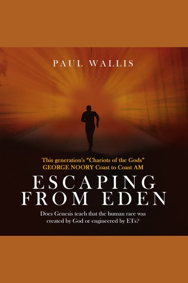 Escaping from Eden - Does Genesis teach that the human race was created by God or engineered by ETs? - cover