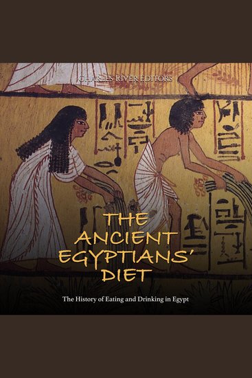 Ancient Egyptians’ Diet The: The History of Eating and Drinking in Egypt - cover