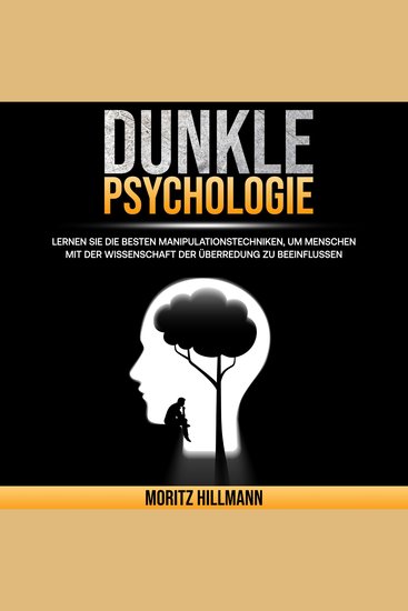 Dunkle Psychologie - Lernen Sie die besten Manipulationstechniken um Menschen mit der Wissenschaft der Überredung zu beeinflussen - cover