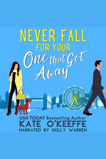 Never Fall for Your One That Got Away - A romantic comedy - cover