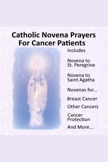 Catholic Novena Prayers For Cancer Patients - Learn About Cancer Novenas Cancer Prevention Novenas Breast Cancer Novenas Cancer Prayers Breast Cancer Prevention Novenas & More - cover