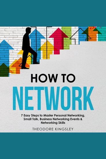 How to Network: 7 Easy Steps to Master Personal Networking Small Talk Business Networking Events & Networking Skills - cover