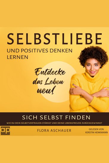 Selbstliebe und positives denken lernen - Sich selbst finden und wie du dein Selbstvertrauen stärkst - cover