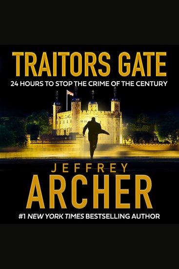 Traitors Gate: The new heist thriller from the author of the Clifton Chronicles and Kane & Abel (William Warwick Novels) - cover