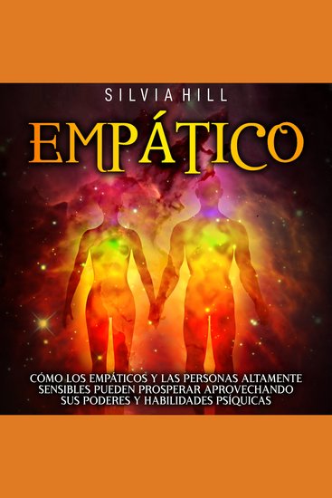 Empático: Cómo los empáticos y las personas altamente sensibles pueden prosperar aprovechando sus poderes y habilidades psíquicas - cover