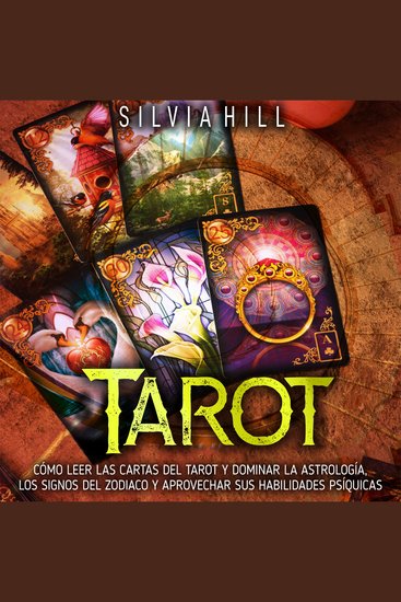Tarot: Cómo leer las cartas del tarot y dominar la astrología los signos del Zodiaco y aprovechar sus habilidades psíquicas - cover