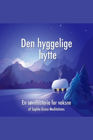 Den hyggelige hytte En søvnhistorie for voksne - cover