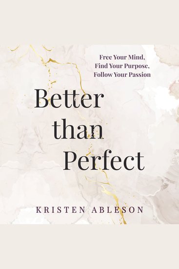 Better than Perfect - Free Your Mind Find Your Purpose Follow Your Passion - cover
