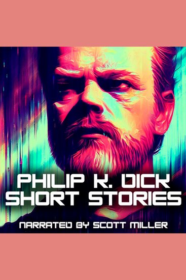 Philip K Dick Short Stories - Reality Rewritten—16 Early Stories from a Genre-Bending Genius - cover
