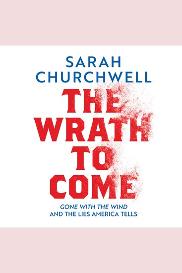 The Wrath to Come - Gone with the Wind and the Lies America Tells - cover