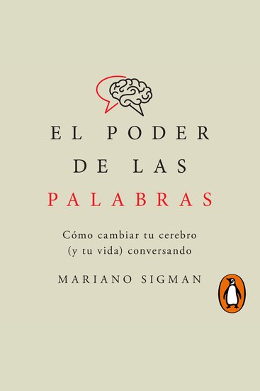 El poder de las palabras - Cómo cambiar tu cerebro (y tu vida) conversando - cover