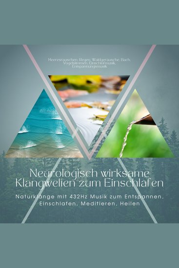 Neurologisch wirksame Klangwelten zum Einschlafen: Naturklänge mit 432Hz Musik zum Entspannen Einschlafen Meditieren Heilen - Meeresrauschen Regen Waldgeräusche Bach Vogelstimmen Einschlafmusik Entspannungsmusik - cover