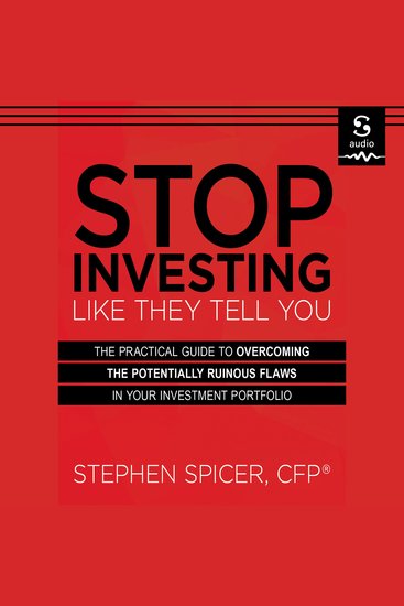 Stop Investing Like They Tell You - Discover and Overcome the 16 Mainstream Myths Keeping You from True Financial Freedom - cover
