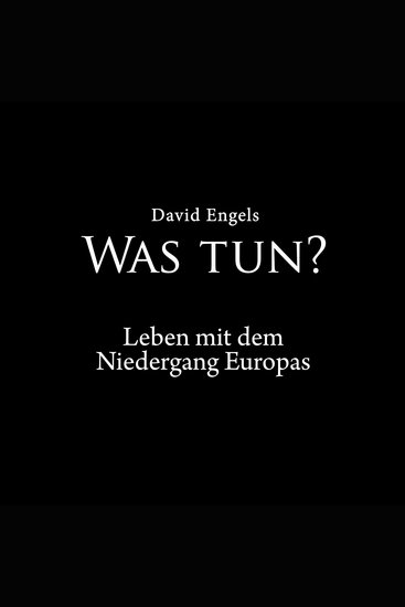 Was tun? - Leben mit dem Niedergang Europas - cover