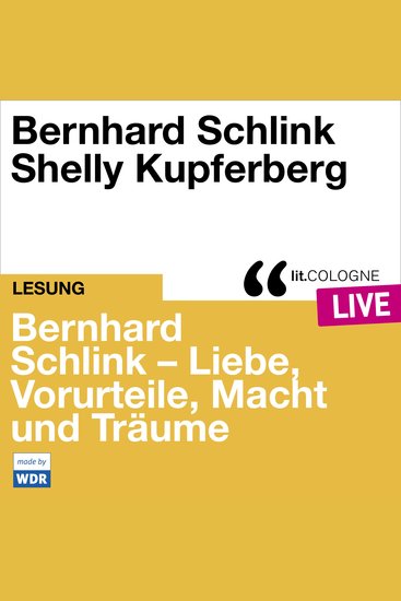 Bernhard Schlink - Liebe Vorurteile Macht und Träume - litCOLOGNE live (Ungekürzt) - cover