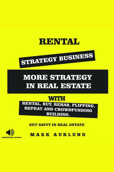 RENTAL STRATEGY BUSINESS - More Strategy In Real Estate With Rental Buy Rehab Flipping Repeat And Crowdfunding Building Get Savvy In Real Estate - cover