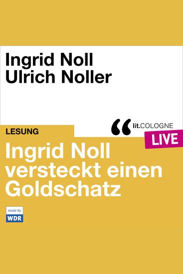 Ingrid Noll versteckt einen Goldschatz - litCOLOGNE live (Ungekürzt) - cover